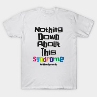 down syndrome rocks, inclusion, nothing down about it, up syndrome, disability awareness T-Shirt